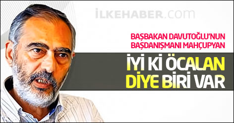 Etyen Mahçupyan: 'İyi ki Öcalan diye biri var'
