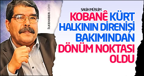 Müslim: Kobanê Kürt halkının direnişi bakımından dönüm noktası oldu