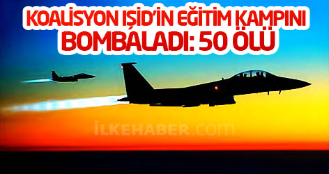 Koalisyon IŞİD’in eğitim kampını bombaladı: 50 ölü