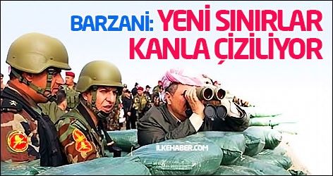 Mesud Barzani: Yeni sınırlar kanla çiziliyor