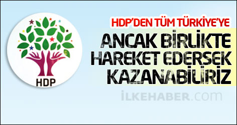 HDP’den tüm Türkiye’ye: Ancak birlikte hareket edersek kazanabiliriz