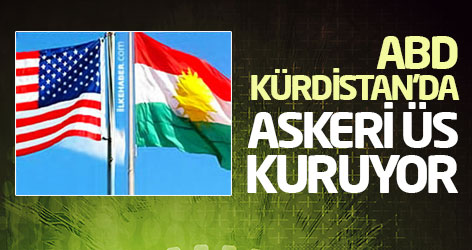 ABD, Kürdistan'da askeri üs kuruyor