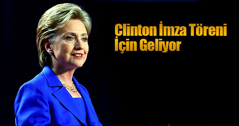 Clinton İmza Töreni İçin Geliyor