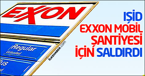 IŞİD, Exxon Mobil şantiyesi için saldırdı
