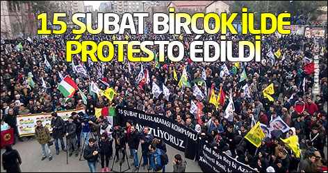 15 Şubat birçok ilde protesto edildi
