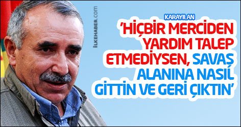 'Hiçbir merciden yardım talep etmediysen, savaş alanına nasıl gittin ve geri çıktın'