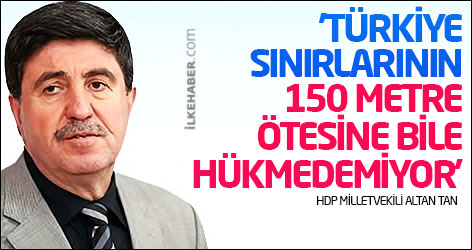 'Türkiye sınırlarının 150 metre ötesine bile hükmedemiyor'