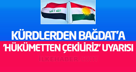 Kürdlerden Bağdat’a 'Hükümetten çekiliriz' uyarısı