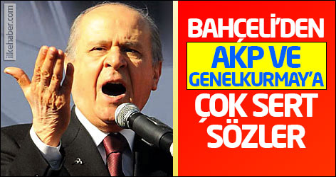Bahçeli'den AKP ve Genelkurmay'a çok sert sözler