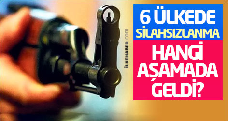 6 ülkede silahsızlanma hangi aşamada geldi?