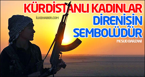 Barzani: Kürdistanlı kadınlar direnişin sembolüdür