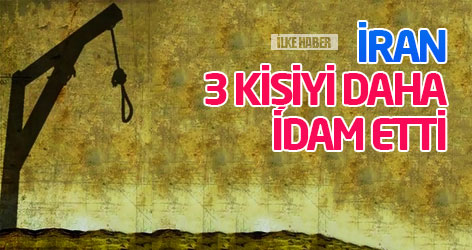 İran 3 kişiyi daha idam etti