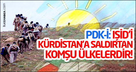 PDK-İ: IŞİD’i Kürdistan’a saldırtan komşu ülkelerdir!