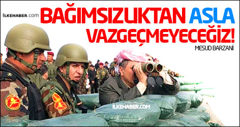 Barzani: Bağımsızlıktan asla vazgeçmeyeceğiz!