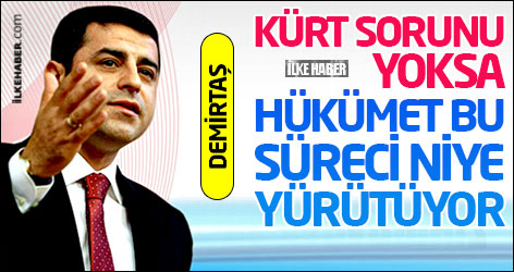 Demirtaş: Kürt sorunu yoksa hükümet bu süreci niye yürütüyor