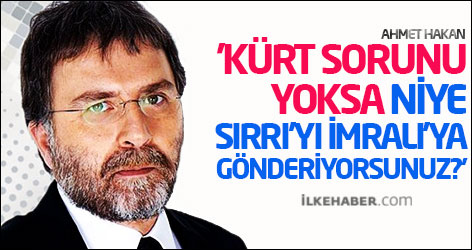 'Kürt sorunu yoksa, niye Sırrı'yı İmralı'ya gönderiyorsunuz?'