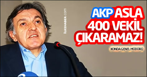 KONDA: AKP asla 400 vekil çıkaramaz!