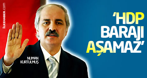 Numan Kurtulmuş: HDP barajı aşamaz!