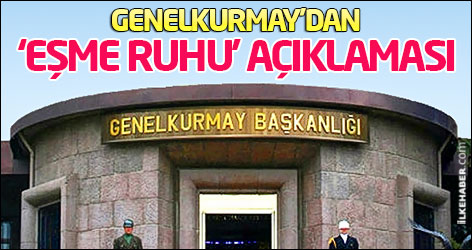 Genelkurmay’dan ‘Eşme ruhu’ açıklaması