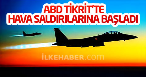 ABD Tikrit’te hava saldırılarına başladı