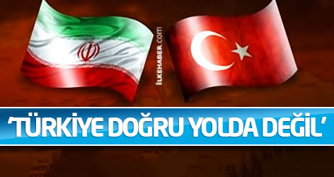 İran: Türkiye doğru yolda değil