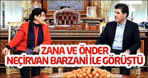 Zana ve Önder, Neçirvan Barzani ile görüştü