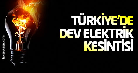 Türkiye’de dev elektrik kesintisi