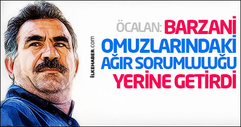 Öcalan: Barzani omuzlarındaki ağır sorumluluğu yerine getirdi
