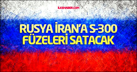 Rusya İran'a S-300 füzeleri satacak