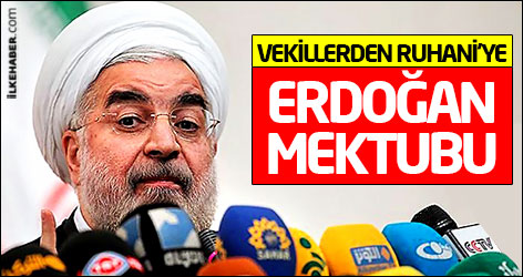 İranlı vekillerden Ruhani'ye Erdoğan mektubu