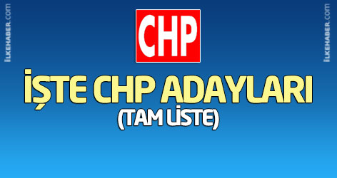 İşte CHP adayları (Tam Liste)