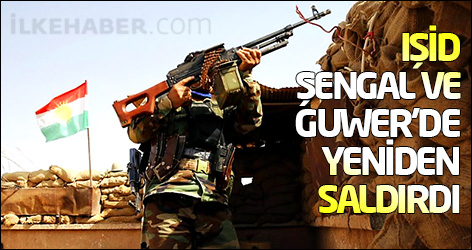 IŞİD Şengal ve Guwer’de yeniden saldırdı