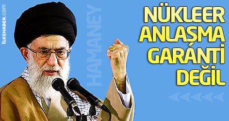 Hamaney: Nükleer anlaşma garanti değil