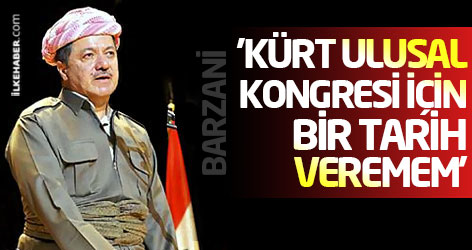 Barzani: 'Kürt Ulusal Kongresi için bir tarih veremem'
