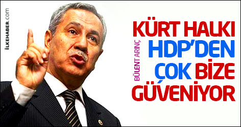 Arınç: Kürt halkı HDP’den çok bize güveniyor