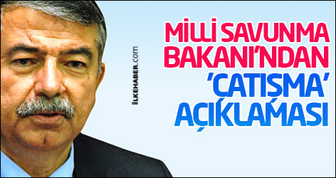 Milli Savunma Bakanı'ndan 'çatışma' açıklaması
