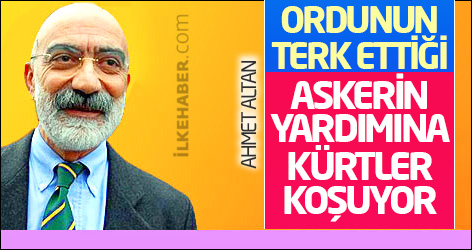 Ahmet Altan: Ordunun terk ettiği askerin yardımına Kürtler koşuyor
