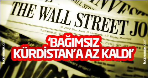 Wall Street Journal: Bağımsız Kürdistan’a az kaldı