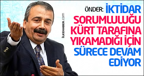 Önder: İktidar sorumluluğu Kürt tarafına yıkamadığı için sürece devam ediyor