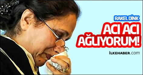 Rakel Dink: Acı acı ağlıyorum!