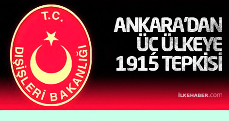 Ankara'dan üç ülkeye 1915 tepkisi