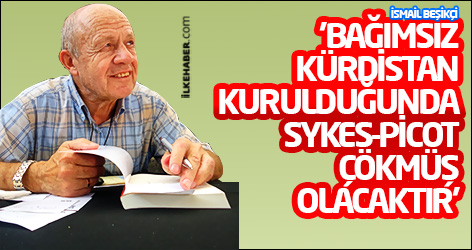 Beşikci: 'Bağımsız Kürdistan kurulduğunda Sykes-Picot çökmüş olacaktır'