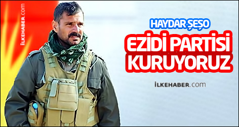 Haydar Şeşo: Ezidi partisi kuruyoruz