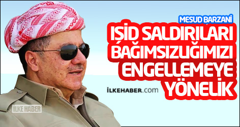 Barzani: IŞİD saldırıları bağımsızlığımızı engellemeye yönelik