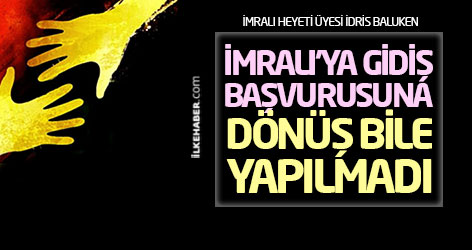 Baluken: İmralı'ya gidiş başvurusuna dönüş bile yapılmadı