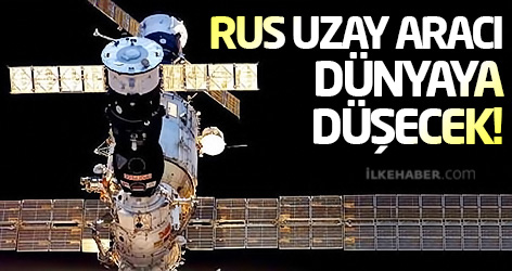 Kontrolden çıkan Rus uzay aracı dünyaya düşecek!