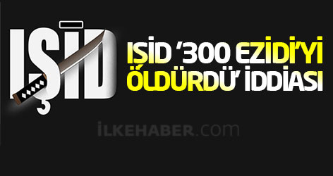 IŞİD '300 Ezidi’yi öldürdü' iddiası