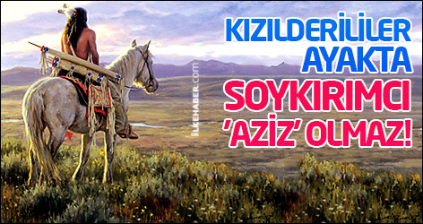 Kızılderililer ayakta: Soykırımcı 'aziz' olmaz!