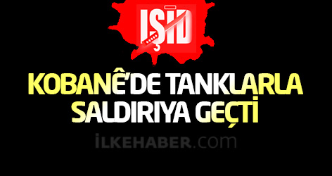 IŞİD Kobanê’de tanklarla saldırıya geçti