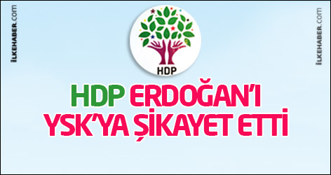 HDP Erdoğan'ı YSK'ya şikayet etti